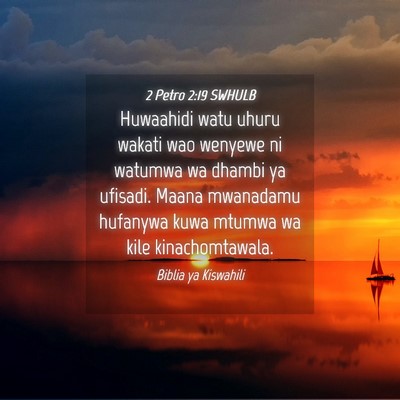 Picture 04 - 2 Petro 2:19 SWHULB - Huwaahidi watu uhuru wakati wao wenyewe ni - Bible Verse Picture