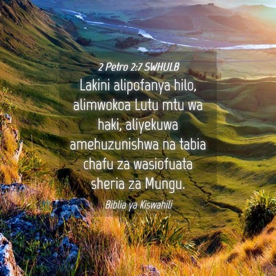 Picture 04 - 2 Petro 2:7 SWHULB - Lakini alipofanya hilo, alimwokoa Lutu mtu wa - Bible Verse Picture