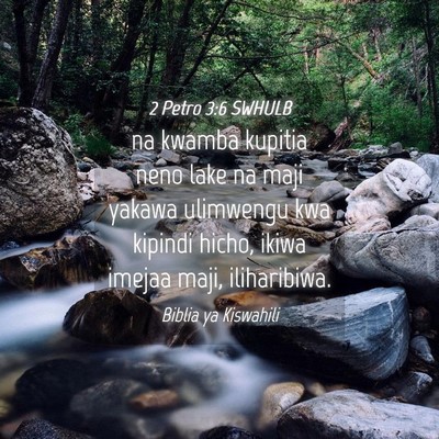 Picture 04 - 2 Petro 3:6 SWHULB - na kwamba kupitia neno lake na maji yakawa - Bible Verse Picture