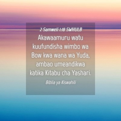 Picture 04 - 2 Samweli 1:18 SWHULB - Akawaamuru watu kuufundisha wimbo wa Bow kwa wana - Bible Verse Picture