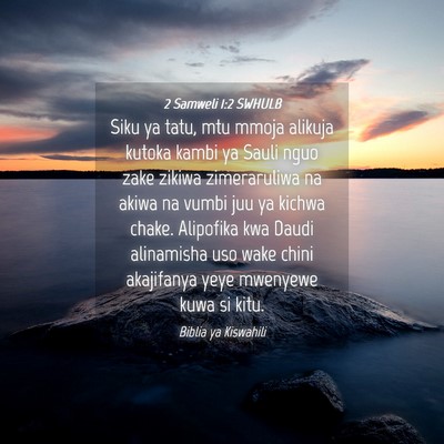 Picture 04 - 2 Samweli 1:2 SWHULB - Siku ya tatu, mtu mmoja alikuja kutoka kambi ya - Bible Verse Picture