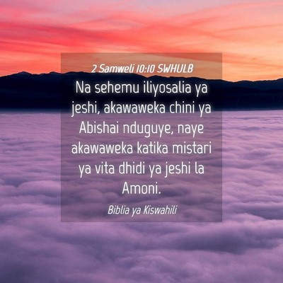 Picture 04 - 2 Samweli 10:10 SWHULB - Na sehemu iliyosalia ya jeshi, akawaweka chini ya - Bible Verse Picture