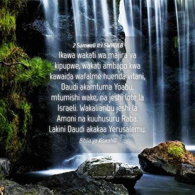 Picture 04 - 2 Samweli 11:1 SWHULB - Ikawa wakati wa majira ya kipupwe, wakati ambapo - Bible Verse Picture