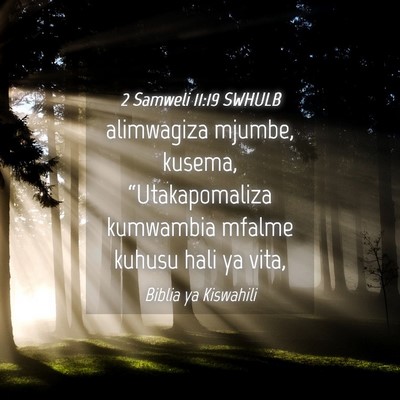 Picture 04 - 2 Samweli 11:19 SWHULB - alimwagiza mjumbe, kusema, “Utakapomaliza - Bible Verse Picture
