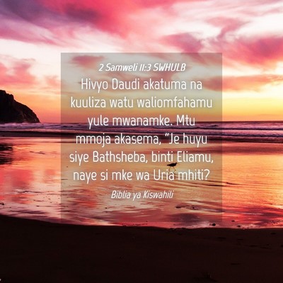 Picture 04 - 2 Samweli 11:3 SWHULB - Hivyo Daudi akatuma na kuuliza watu waliomfahamu - Bible Verse Picture