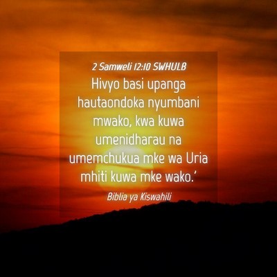 Picture 04 - 2 Samweli 12:10 SWHULB - Hivyo basi upanga hautaondoka nyumbani mwako, kwa - Bible Verse Picture