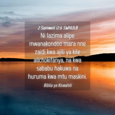 Picture 04 - 2 Samweli 12:6 SWHULB - Ni lazima alipe mwanakondoo mara nne zaidi kwa - Bible Verse Picture