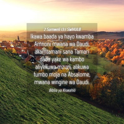 Picture 04 - 2 Samweli 13:1 SWHULB - Ikawa baada ya hayo kwamba Amnoni mwana wa Daudi, - Bible Verse Picture