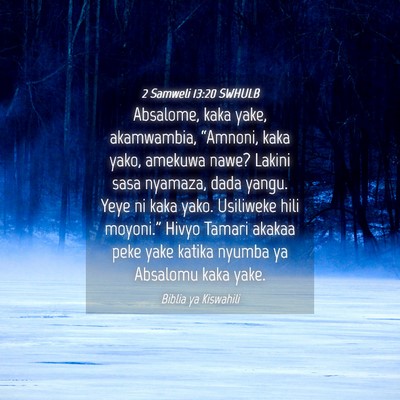 Picture 04 - 2 Samweli 13:20 SWHULB - Absalome, kaka yake, akamwambia, “Amnoni, kaka - Bible Verse Picture
