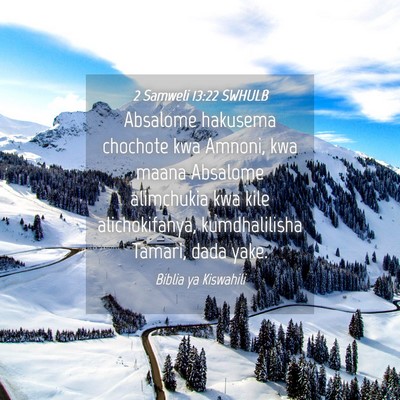 Picture 04 - 2 Samweli 13:22 SWHULB - Absalome hakusema chochote kwa Amnoni, kwa maana - Bible Verse Picture