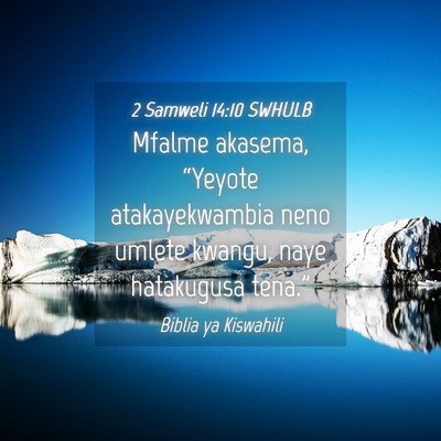 Picture 04 - 2 Samweli 14:10 SWHULB - Mfalme akasema, “Yeyote atakayekwambia neno - Bible Verse Picture