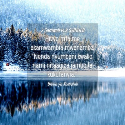 Picture 04 - 2 Samweli 14:8 SWHULB - Hivyo mfalme akamwambia mwanamke, “Nenda - Bible Verse Picture