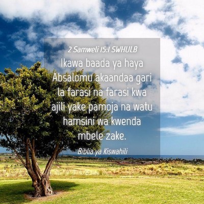 Picture 04 - 2 Samweli 15:1 SWHULB - Ikawa baada ya haya Absalomu akaandaa gari la - Bible Verse Picture