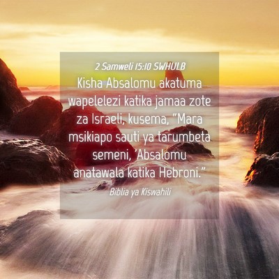 Picture 04 - 2 Samweli 15:10 SWHULB - Kisha Absalomu akatuma wapelelezi katika jamaa - Bible Verse Picture