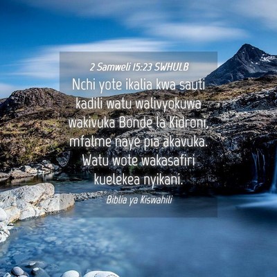 Picture 04 - 2 Samweli 15:23 SWHULB - Nchi yote ikalia kwa sauti kadili watu - Bible Verse Picture