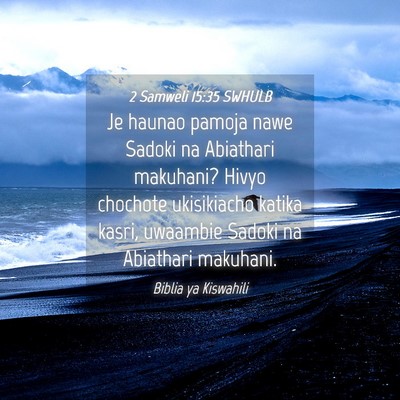 Picture 04 - 2 Samweli 15:35 SWHULB - Je haunao pamoja nawe Sadoki na Abiathari - Bible Verse Picture