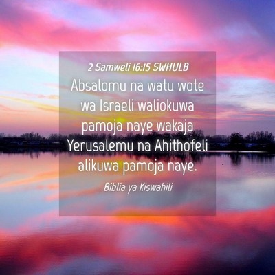 Picture 04 - 2 Samweli 16:15 SWHULB - Absalomu na watu wote wa Israeli waliokuwa pamoja - Bible Verse Picture
