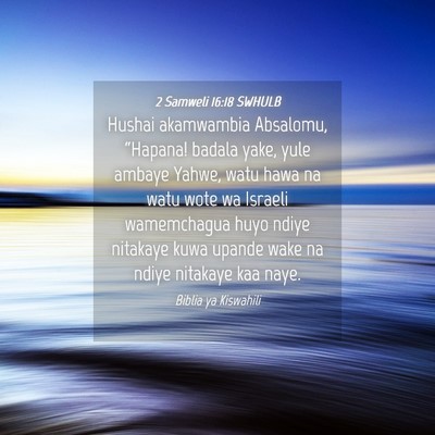 Picture 04 - 2 Samweli 16:18 SWHULB - Hushai akamwambia Absalomu, “Hapana! badala - Bible Verse Picture
