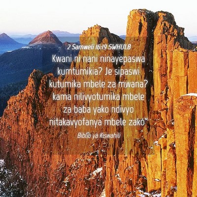 Picture 04 - 2 Samweli 16:19 SWHULB - Kwani ni nani ninayepaswa kumtumikia? Je sipaswi - Bible Verse Picture
