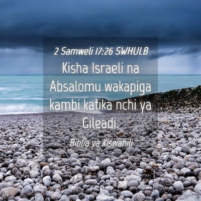 Picture 04 - 2 Samweli 17:26 SWHULB - Kisha Israeli na Absalomu wakapiga kambi katika - Bible Verse Picture