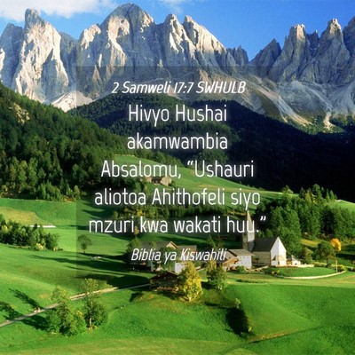 Picture 04 - 2 Samweli 17:7 SWHULB - Hivyo Hushai akamwambia Absalomu, “Ushauri - Bible Verse Picture