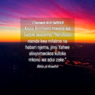 Picture 04 - 2 Samweli 18:19 SWHULB - Kisha Ahimaasi mwana wa Sadoki akasema, - Bible Verse Picture