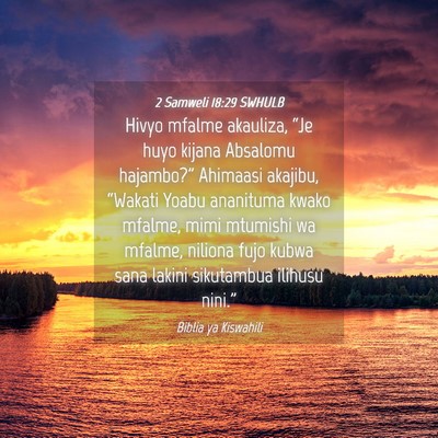 Picture 04 - 2 Samweli 18:29 SWHULB - Hivyo mfalme akauliza, “Je huyo kijana Absalomu - Bible Verse Picture