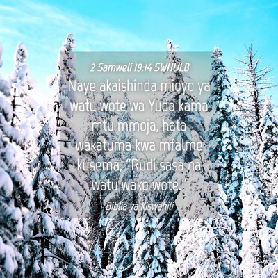 Picture 04 - 2 Samweli 19:14 SWHULB - Naye akaishinda mioyo ya watu wote wa Yuda kama - Bible Verse Picture