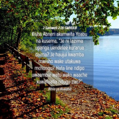 Picture 04 - 2 Samweli 2:26 SWHULB - Kisha Abneri akamwita Yoabu na kusema, “Je ni - Bible Verse Picture