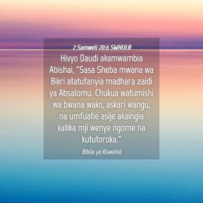 Picture 04 - 2 Samweli 20:6 SWHULB - Hivyo Daudi akamwambia Abishai, “Sasa Sheba - Bible Verse Picture