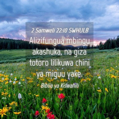Picture 04 - 2 Samweli 22:10 SWHULB - Alizifungua mbingu akashuka, na giza totoro - Bible Verse Picture