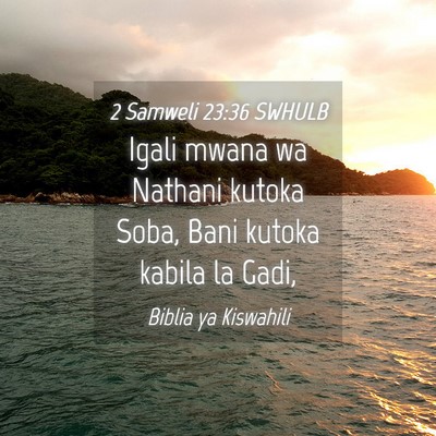 Picture 04 - 2 Samweli 23:36 SWHULB - Igali mwana wa Nathani kutoka Soba, Bani kutoka - Bible Verse Picture