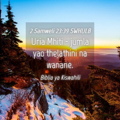 Picture 04 - 2 Samweli 23:39 SWHULB - Uria Mhiti - jumla yao thelathini na - Bible Verse Picture