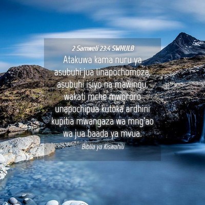 Picture 04 - 2 Samweli 23:4 SWHULB - Atakuwa kama nuru ya asubuhi jua linapochomoza, - Bible Verse Picture