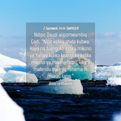 Picture 04 - 2 Samweli 24:14 SWHULB - Ndipo Daudi alipomwambia Gadi, “Nipo katika - Bible Verse Picture