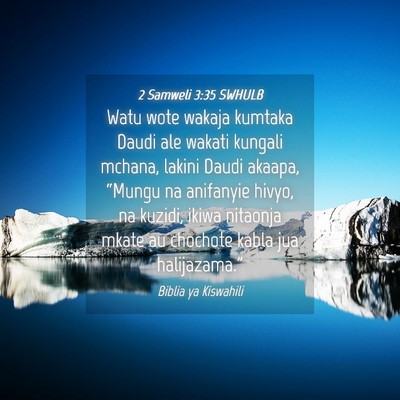 Picture 04 - 2 Samweli 3:35 SWHULB - Watu wote wakaja kumtaka Daudi ale wakati kungali - Bible Verse Picture