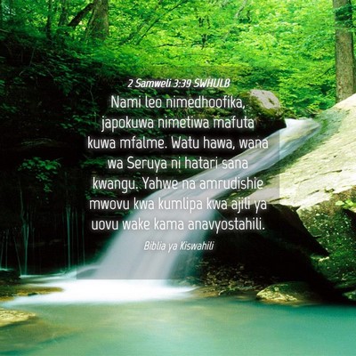 Picture 04 - 2 Samweli 3:39 SWHULB - Nami leo nimedhoofika, japokuwa nimetiwa mafuta - Bible Verse Picture