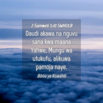 Picture 04 - 2 Samweli 5:10 SWHULB - Daudi akawa na nguvu sana kwa maana Yahwe, Mungu - Bible Verse Picture