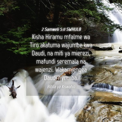 Picture 04 - 2 Samweli 5:11 SWHULB - Kisha Hiramu mfalme wa Tiro akatuma wajumbe kwa - Bible Verse Picture