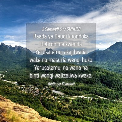 Picture 04 - 2 Samweli 5:13 SWHULB - Baada ya Daudi kuondoka Hebroni na kwenda - Bible Verse Picture