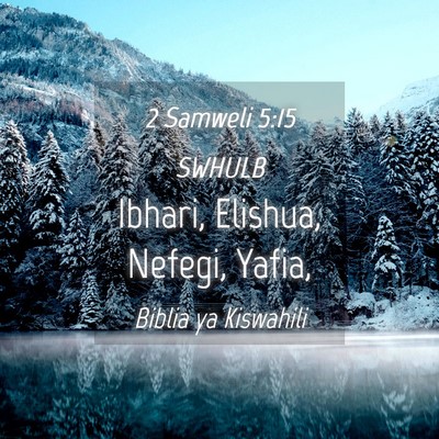 Picture 04 - 2 Samweli 5:15 SWHULB - Ibhari, Elishua, Nefegi, - Bible Verse Picture