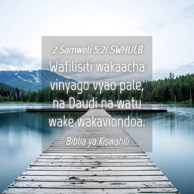 Picture 04 - 2 Samweli 5:21 SWHULB - Wafilisiti wakaacha vinyago vyao pale, na Daudi - Bible Verse Picture