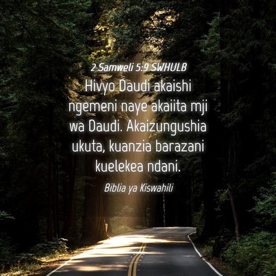 Picture 04 - 2 Samweli 5:9 SWHULB - Hivyo Daudi akaishi ngemeni naye akaiita mji wa - Bible Verse Picture