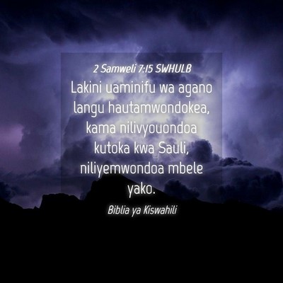 Picture 04 - 2 Samweli 7:15 SWHULB - Lakini uaminifu wa agano langu hautamwondokea, - Bible Verse Picture
