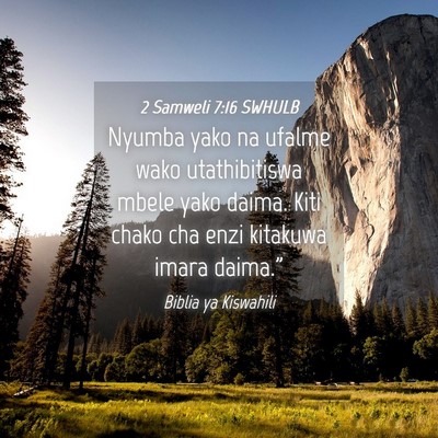 Picture 04 - 2 Samweli 7:16 SWHULB - Nyumba yako na ufalme wako utathibitiswa mbele - Bible Verse Picture