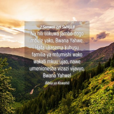 Picture 04 - 2 Samweli 7:19 SWHULB - Na hili lilikuwa jambo dogo mbele yako, Bwana - Bible Verse Picture