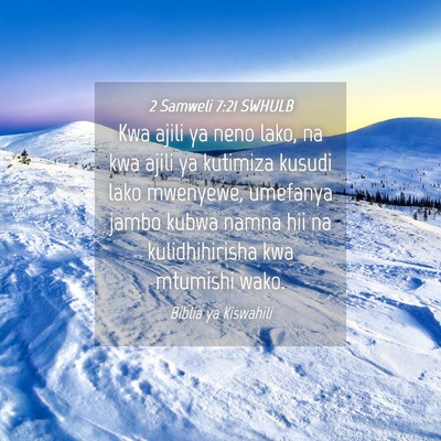 Picture 04 - 2 Samweli 7:21 SWHULB - Kwa ajili ya neno lako, na kwa ajili ya kutimiza - Bible Verse Picture