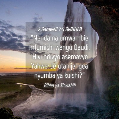 Picture 04 - 2 Samweli 7:5 SWHULB - “Nenda na umwambie mtumishi wangu Daudi, 'Hivi - Bible Verse Picture