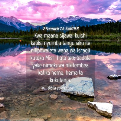 Picture 04 - 2 Samweli 7:6 SWHULB - Kwa maana sijawai kuishi katika nyumba tangu siku - Bible Verse Picture