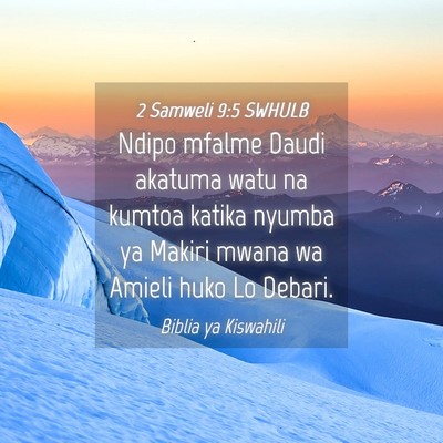 Picture 04 - 2 Samweli 9:5 SWHULB - Ndipo mfalme Daudi akatuma watu na kumtoa katika - Bible Verse Picture